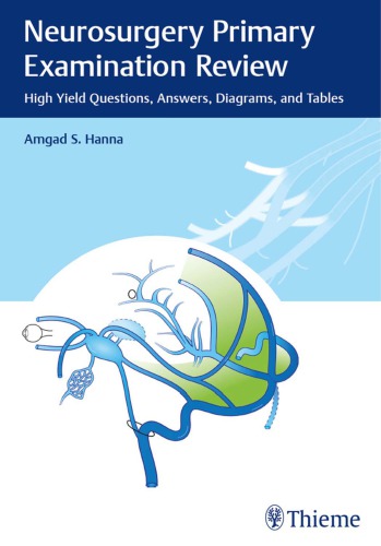 Neurosurgery Primary Examination Review: High Yield Questions, Answers, Diagrams, and Tables