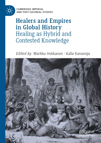 Healers and Empires in Global History: Healing as Hybrid and Contested Knowledge