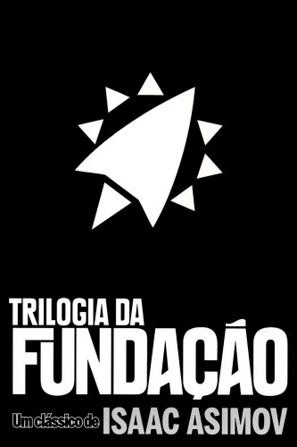 Fundação - Declínio e Ascensão - Prelúdio à Fundação / Origens da Fundação / Fundação / Fundação e Império / Segunda Fundação / Limites da Fundação / Fundação e Terra [ATBC]