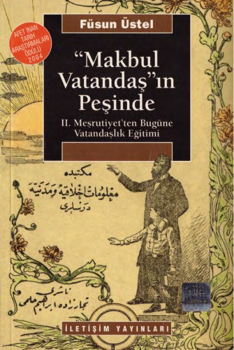 Makbul Vatandaşın Peşinde: II. Meşrutiyetten Bugüne Vatandaşlık Eğitini