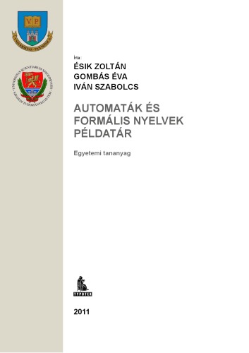 Automaták és formális nyelvek példatár : egyetemi tananyag