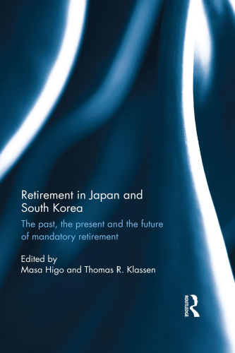 Retirement in Japan and South Korea: The Past, the Present and the Future of Mandatory Retirement