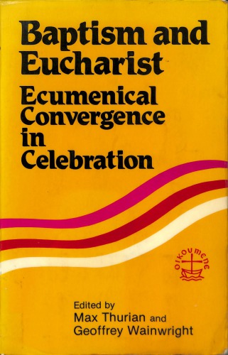 Baptism and Eucharist ecumenical convergence in celebration