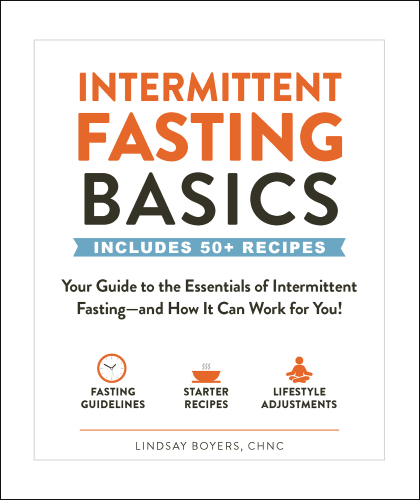 Intermittent Fasting Basics: Your Guide to the Essentials of Intermittent Fasting—and How It Can Work for You!