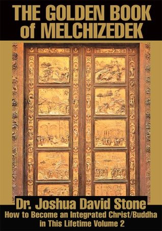The Golden Book of Melchizedek: How to Become an Integrated Christ/Buddha in This Lifetime Volume 2