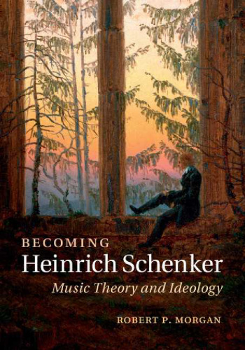 Becoming Heinrich Schenker : music theory and ideology