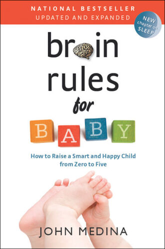 Brain Rules for Baby: How to Raise a Smart and Happy Child from Zero to Five
