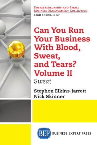 Can You Run Your Business with Blood, Sweat, and Tears? Volume II: Sweat