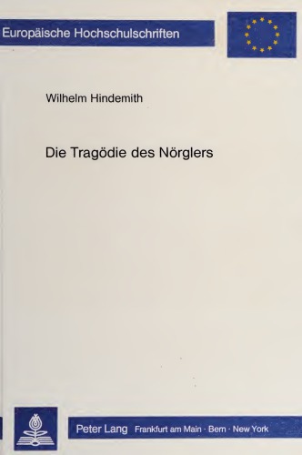 Die Tragödie des Nörglers. Studien zu Karl Kraus’ moderner Tragödie: "Die letzten Tage der Menschheit"