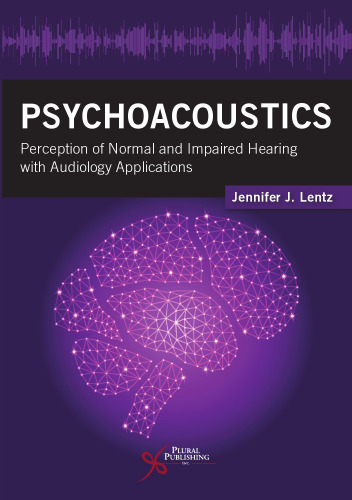 Psychoacoustics: Perception of Normal and Impaired Hearing with Audiology Applications
