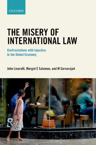 The Misery Of International Law: Confrontations With Injustice In The Global Economy