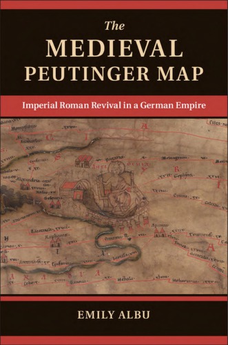 The Medieval Peutinger Map: Imperial Roman Revival in a German Empire