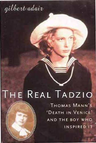 The Real Tadzio: Thomas Mann’s Death in Venice and the Boy Who Inspired It