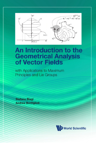 An introduction to the geometrical analysis of vector fields : with applications to maximum principles and lie groups