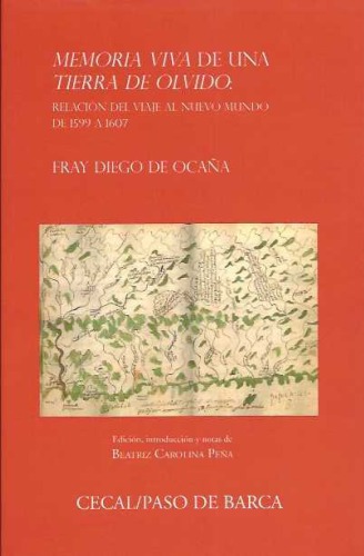 Memoria viva de una tierra de olvido : relación del viaje al Nuevo Mundo de 1599 a 1607