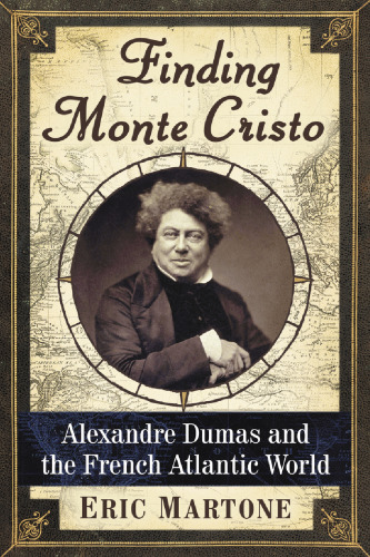 Finding Monte Cristo: Alexandre Dumas and the French Atlantic World