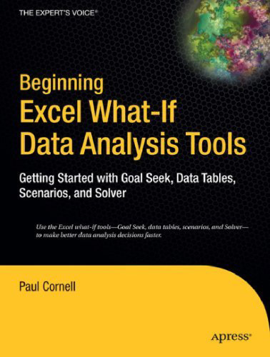 Beginning Excel What-if Data Analysis Tools: Getting Started With Goal Seek, Data Tables, Scenarios, And Solver