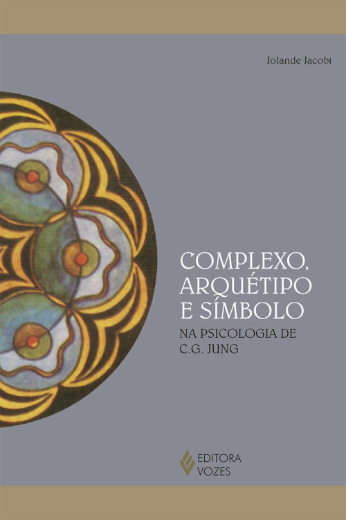 Complexo, arquétipo e símbolo na psicologia de C.G. Jung