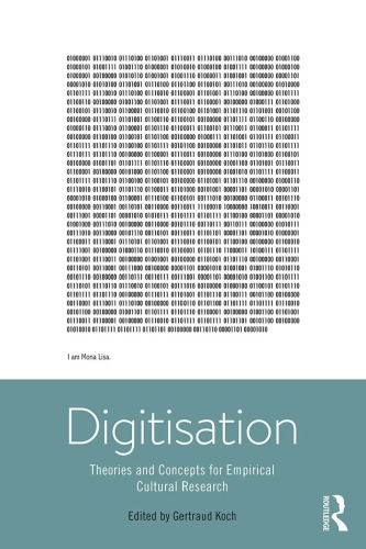 Digitisation: Theories and Concepts for Empirical Cultural Research
