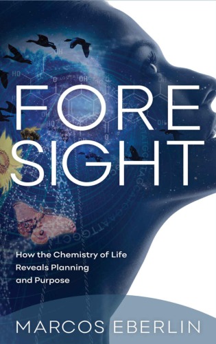 Foresight: How the Chemistry of Life Reveals Planning and Purpose