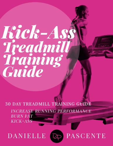 Kick-Ass Treadmill Training Guide