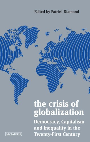 The Crisis of Globalization: Democracy, Capitalism and Inequality in the Twenty-First Century