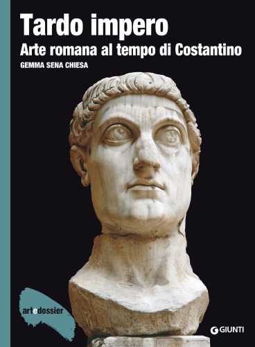 Tardo impero. Arte romana al tempo di Costantino