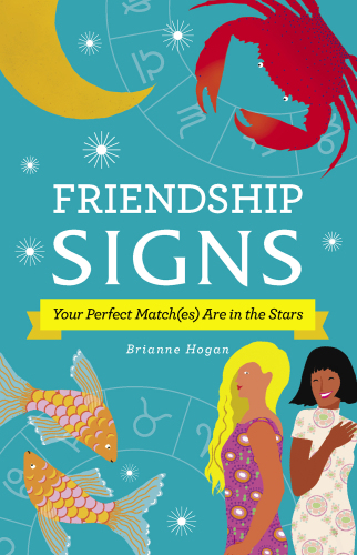 Friendship Signs: Your Perfect Match(es) Are in the Stars