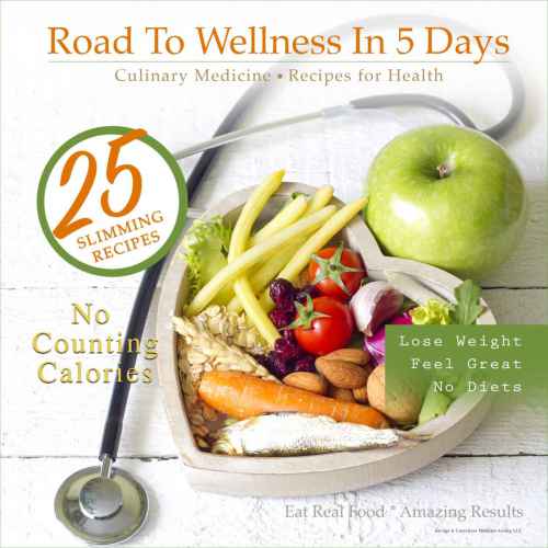 Road To Wellness In 5 Days Culinary Medicine, Recipes for Health