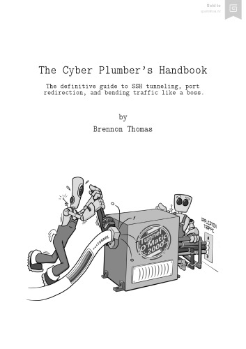 The Cyber Plumber’s Handbook: The definitive guide to SSH tunneling, port redirection, and bending traffic like a boss.