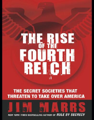 The Rise of the Fourth Reich: The Secret Societies That Threaten to Take Over America