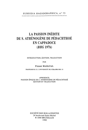 La passion inédite de S. Athénogène de Pédachthoé en Cappadoce (BHG 197b): introduction, édition et traduction