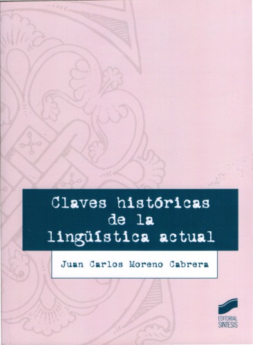 Claves históricas de la lingüística actual: 20 siglos de reflexiones sobre el lenguaje a través de 20 referencias fundamentales