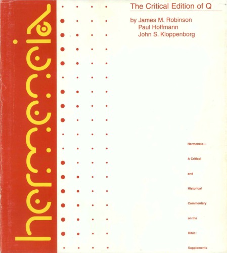The Critical Edition of Q: A Synopsis Including the Gospels of Matthew and Luke, Mark and Thomas With English, German and French Translations