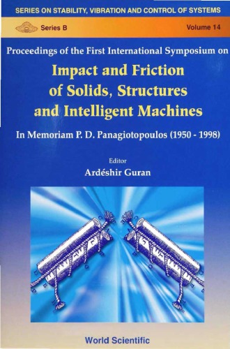 Proceedings of the first International Symposium on Impact and Friction of Solids, Structures and Intelligent Machines : in memoriam P.D. Panagiotopoulos (1950-1998), Ottawa Congress Centre, Ottawa, Canada, 27-30 June 1998