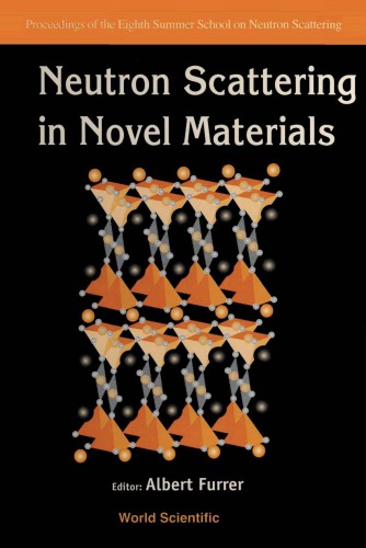 Neutron Scattering in Novel Materials Proceedings : Proceedings of the 8th Summer School on Neutron Scattering.