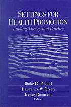 Settings for health promotion : linking theory and practice