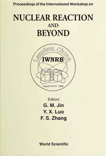 Proceedings of the International Workshop on Nuclear Reaction and Beyond : IWNRB : Lanzhou, China, August 24-27, 1999