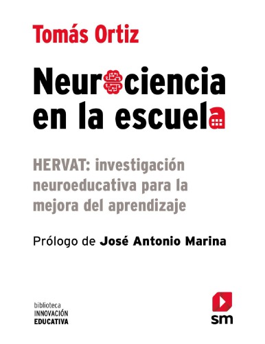 Neurociencia en la escuela: Hervat : investigación neuroeducativa para la mejora del aprendizaje