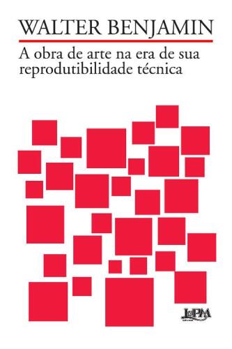 A Obra de Arte na Era de Sua Reprodutibilidade Técnica