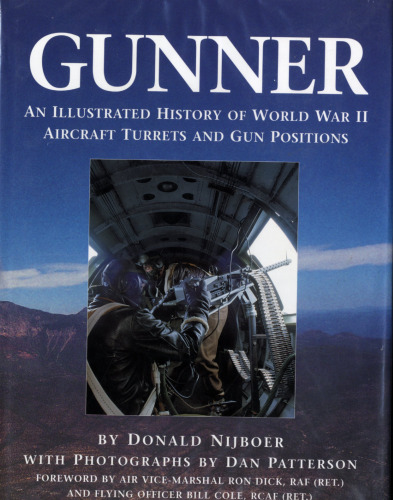 Gunner An Illustrated History of World War II Aircraft Turrets and Gun Positions