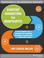 Content marketing for nonprofits : the so what, who cares guide to creating memorable messaging that educates, motivates and inspires
