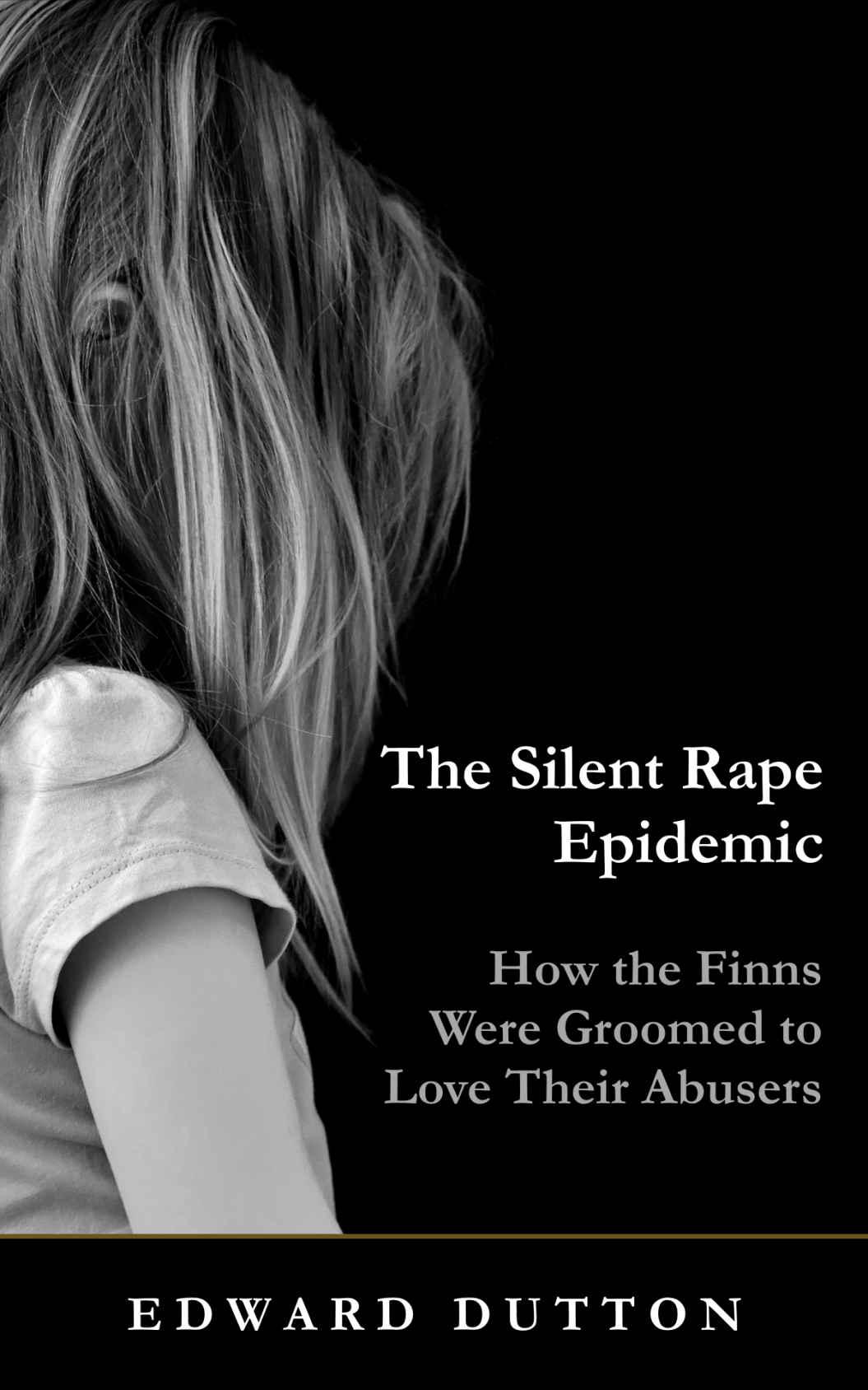 The Silent Rape Epidemic: How the Finns Were Groomed to Love Their Abusers