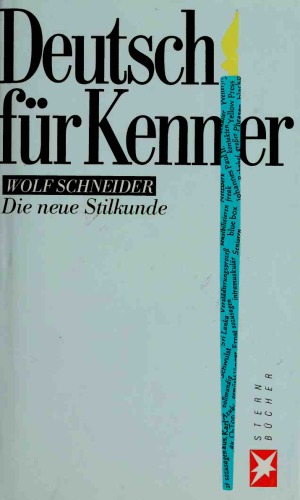 Deutsch für Kenner: Die neue Stilkunde