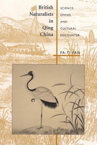 British Naturalists in Qing China : Science, Empire, and Cultural Encounter
