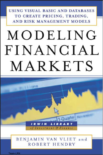 Modeling Financial Markets : Using Visual Basic.NET and Databases to Create Pricing, Trading, and Risk Management Models