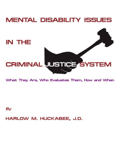 Mental disability issues in the criminal justice system : what they are, who evaluates them, how and when