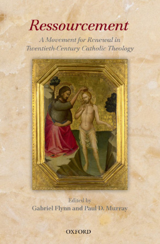 Ressourcement: A Movement for Renewal in Twentieth-Century Catholic Theology