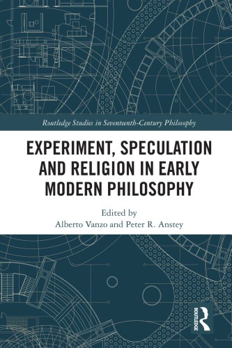 Experiment, Speculation And Religion In Early Modern Philosophy