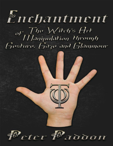 Enchantment: The Witches’ Art of Manipulation by Gesture, Gaze and Glamour